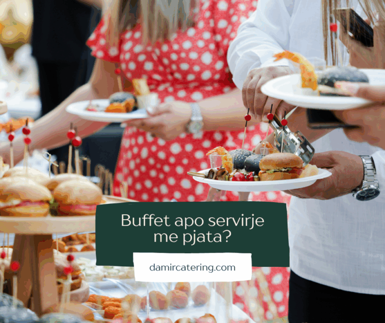 Çfarë të zgjedhësh mes Buffet apo Catering?